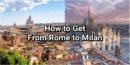 how to get from rome to milan